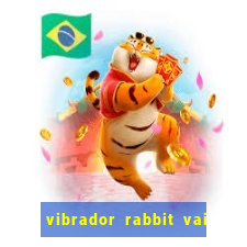 vibrador rabbit vai e vem